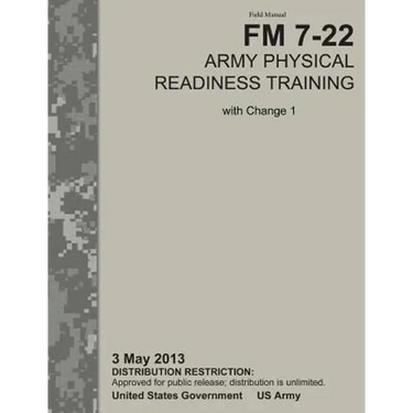 Army Physical Readiness Training: The Official U.S. Army Field Manual FM 7-22, C1 (3 May 2013)