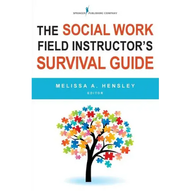 The Social Work Field Instructor's Survival Guide