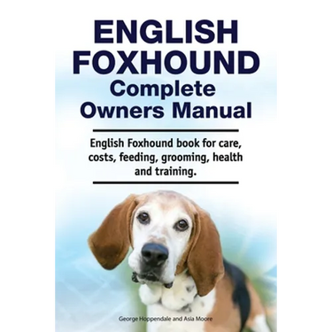 English Foxhound Complete Owners Manual. English Foxhound book for care, costs, feeding, grooming, health and training.