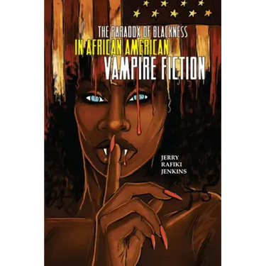 The Paradox of Blackness in African American Vampire Fiction