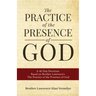 The Practice of the Presence of God: A 40-Day Devotion Based on Brother Lawrence's The Practice of the Presence of God (Includes Entire Book)