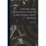 Theory and Construction of a Rational Heat Motor