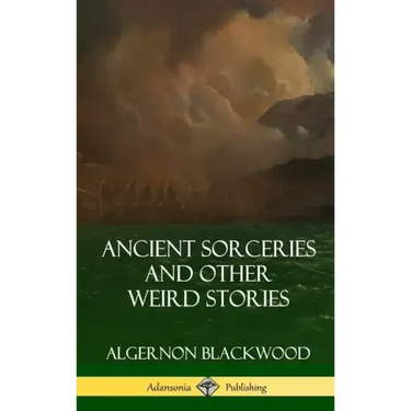 Ancient Sorceries and Other Weird Stories (Hardcover)