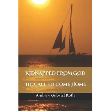 Kidnapped from God: The Call to Come Home