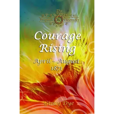 Courage Rising: (# 16 in The Bregdan Chronicles Historical Fiction Romance Series)