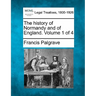 The history of Normandy and of England. Volume 1 of 4