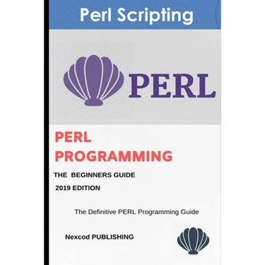Perl: PERL Programming for Beginners. Learn Programming PERL, 2019 Edition.