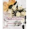 Create Paper Flowers for Your Wedding