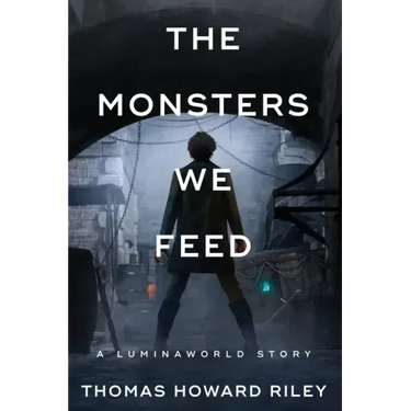 The Monsters We Feed