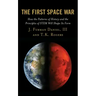 The First Space War: How the Patterns of History and the Principles of STEM Will Shape Its Form