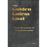 The Golden Golem Goal: From Organism to Transhumanism