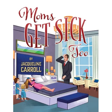 Moms Get Sick Too