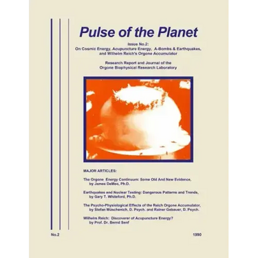 Pulse of the Planet No.2: On Cosmic Energy, Acupuncture Energy, A-Bombs & Earthquakes, and Wilhelm Reich's Orgone Accumulator