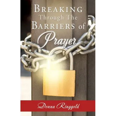 Breaking Through the Barriers of Prayer