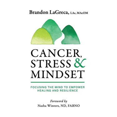 Cancer, Stress & Mindset: Focusing the Mind to Empower Healing and Resilience