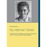 My Maman Grete: An educator from Germany for orphans of Holocaust victims in France and other family portraits