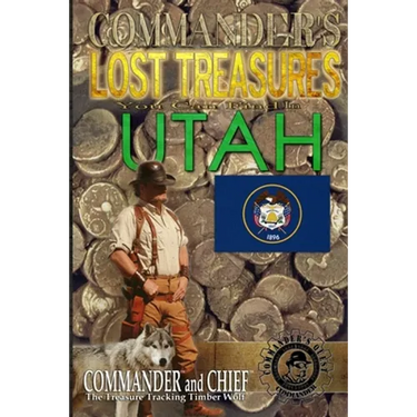 Commander's Lost Treasures You Can Find In Utah: Follow the Clues and Find Your Fortunes!
