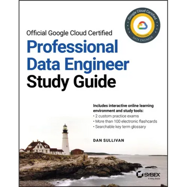 Official Google Cloud Certified Professional Data Engineer Study Guide