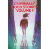 Criminally Good Stories Volume 4: 20 Science Fiction And Fantasy Mystery Short Stories
