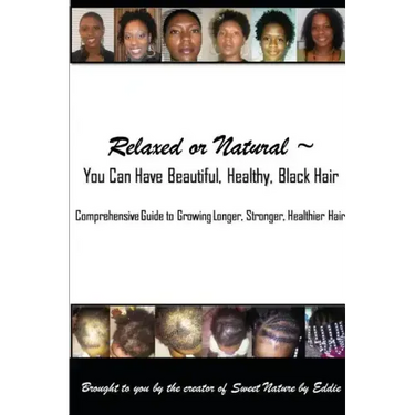 Relaxed or Natural You Can Have Beautiful, Black, Healthy, Hair