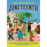 The History of Juneteenth: A History Book for New Readers