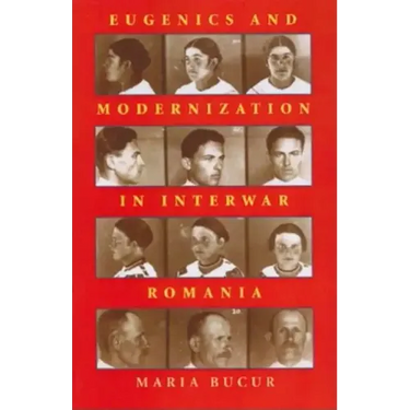 Eugenics and Modernization in Interwar Romania