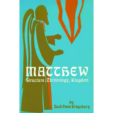 Matthew: Structure, Christology, Kingdom