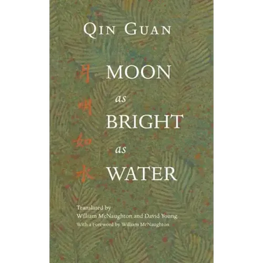 Moon As Bright As Water: Seventeen Poems By Qin Guan