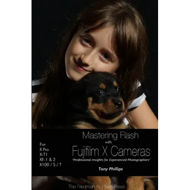 Mastering Flash With Fujifilm X Cameras (B&W Edition)