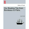 Our Boating Trip from Bordeaux to Paris.