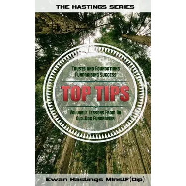 Trusts and Foundations Fundraising Success Top Tips: Valuable Lessons from an Old-Dog Fundraiser