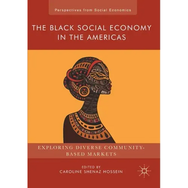 The Black Social Economy in the Americas: Exploring Diverse Community-Based Markets