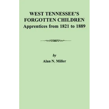 West Tennessee's Forgotten Children: Apprentices from 1821-1889