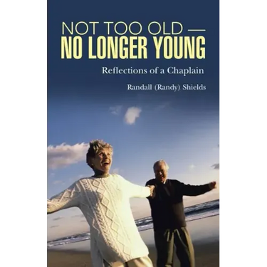 Not Too Old-No Longer Young: Reflections of a Chaplain
