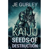 Kaiju Seeds Of Destruction