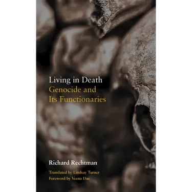 Living in Death: Genocide and Its Functionaries