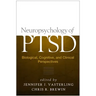 Neuropsychology of Ptsd: Biological, Cognitive, and Clinical Perspectives