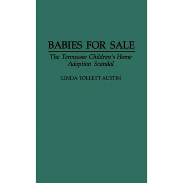 Babies for Sale: The Tennessee Children's Home Adoption Scandal