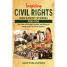 Inspiring Civil Rights Movement Stories for Children: True Tales of Courage, Equality, and Change to Bring History to Life for Children