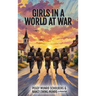 Girls in a World at War