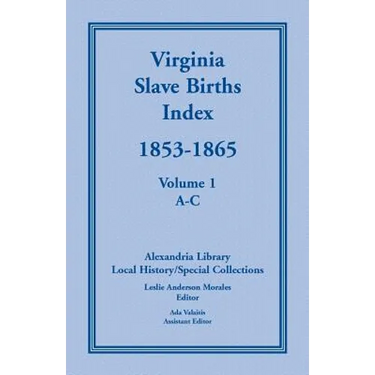 Virginia Slave Births Index, 1853-1865, Volume 1, A-C