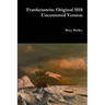 Frankenstein: Original 1818 Uncensored Version