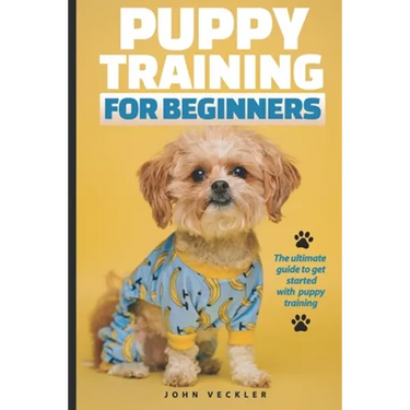 Puppy Training For Beginners: The Ultimate Guide to Get Started With Puppy Training