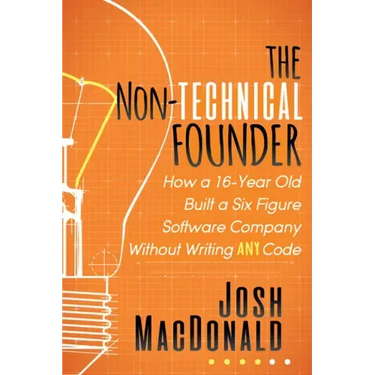 The Non-Technical Founder: How a 16-Year Old Built a Six Figure Software Company Without Writing Any Code