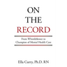 On the Record: From Whistleblower to Champion of Mental Health Care