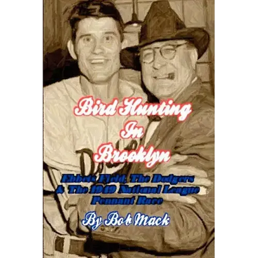 Bird Hunting In Brooklyn: Ebbets Field, The Dodgers & The 1949 National League Pennant Race