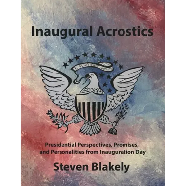 Inaugural Acrostics: Presidential Perspectives, Promises, and Personalities from Inauguration Day