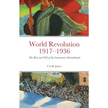 World Revolution 1917-1936: The Rise and Fall of the Communist International