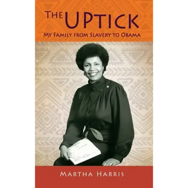 The UPtick: My Family from Slavery to Obama