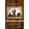 It's Apparent . . . You're A Parent
